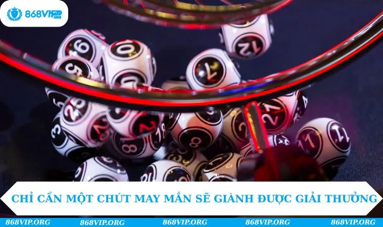 Chỉ cần một chút may mắn sẽ giành được giải thưởng