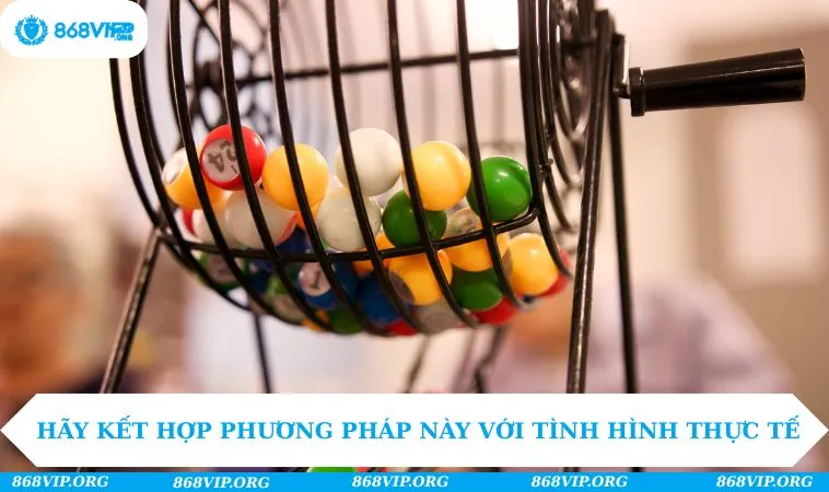 Hãy kết hợp phương pháp này với tình hình thực tế